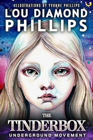 The Tinderbox: Underground Movement by Lou Diamond Phillips, Kalene A. Williams, Yvonne Phillips