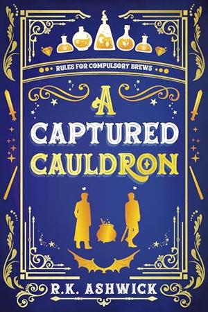 A Captured Cauldron: Rules for Compulsory Brews by R.K. Ashwick, Kim Halstead