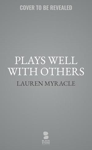 Plays Well with Others by Lauren Myracle