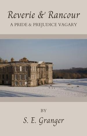 Reverie & Rancour: A Pride & Prejudice Vagary by S.E. Granger