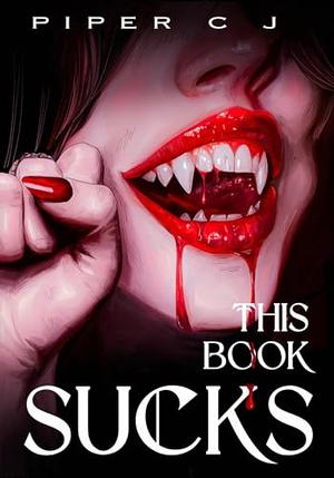 This Book Sucks by Piper C.J.