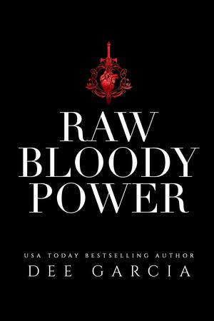Raw Bloody Power by Dee Garcia