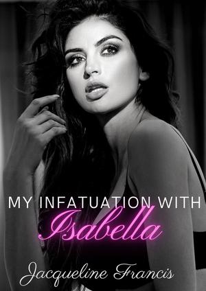 My Infatuation with Isabella by Jacqueline Francis
