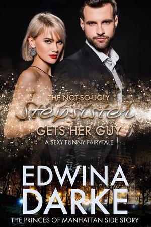 The Not-So-Ugly Stepsister Gets Her Guy by Edwina Darke