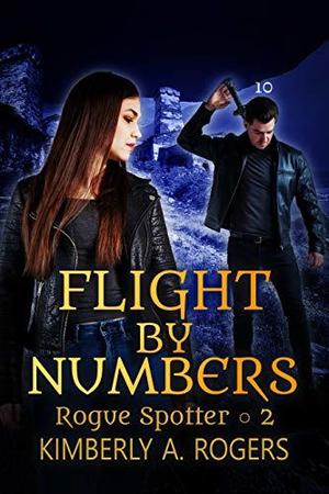Flight by Numbers by Kimberly A. Rogers
