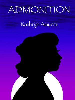 Admonition by Kathryn Amurra