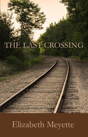 The Last Crossing by Elizabeth Meyette