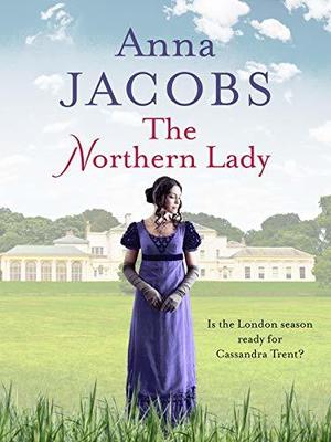 The Northern Lady: A captivating and romantic Regency drama by Anna Jacobs