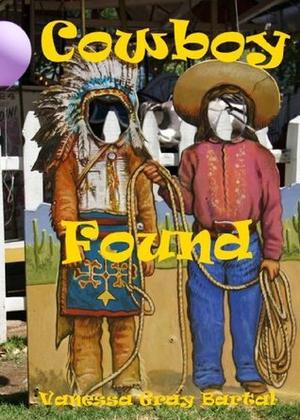 Cowboy Found by Vanessa Gray Bartal