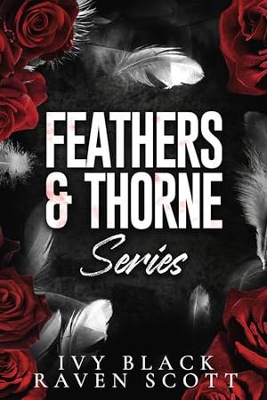 Feathers and Thorne Series Books 1 - 3: A Complete Dark Mafia Romance Series (Feathers and Thorne #1-3)
