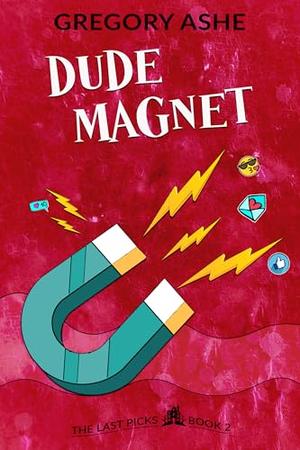 Dude Magnet by Gregory Ashe