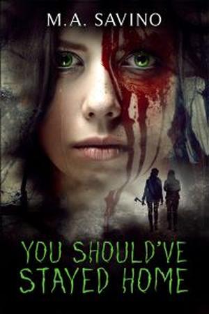 You Should've Stayed Home by M.A. Savino