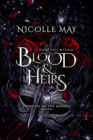 What Lies Within Blood & Heirs by Nicolle May