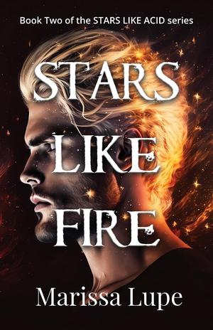Stars Like Fire by Marissa Lupe