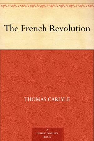 The French Revolution by Thomas Carlyle