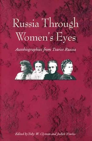 Russia Through Women's Eyes: Autobiographies from Tsarist Russia (Russian Literature and Thought Series #1)