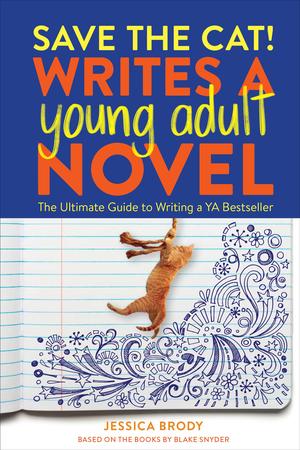 Save the Cat! Writes a Young Adult Novel (Save the Cat! #1)