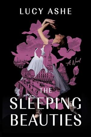 The Sleeping Beauties by Lucy Ashe