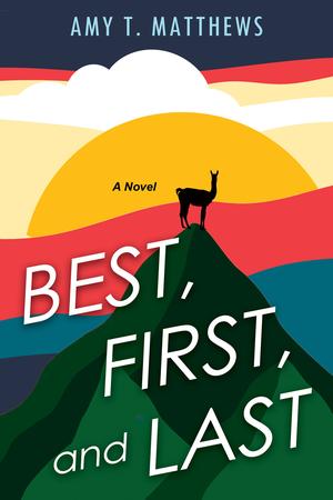 Best, First, and Last by Amy T. Matthews