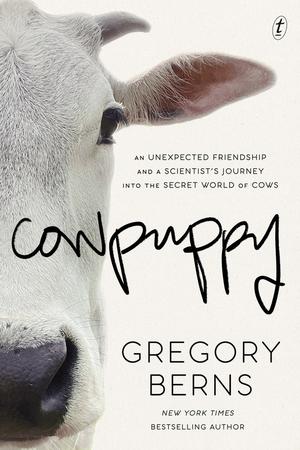 Cowpuppy: An Unexpected Friendship and a Scientist’s Journey into the Secret World of Cows by Gregory Berns