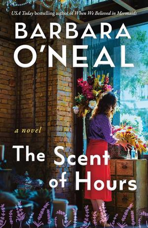 The Scent of Hours by Barbara O'Neal