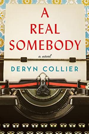 A Real Somebody by Deryn Collier