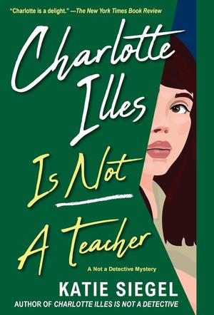 Charlotte Illes Is Not a Teacher by Katie Siegel