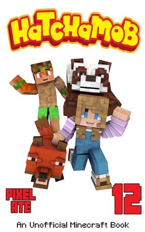 Hatchamob: Book 12 by Pixel Ate