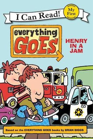 Everything Goes: Henry in a Jam (Everything Goes: Henry I Can Read! - Level My First #1)