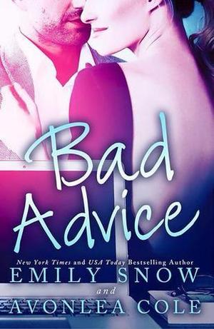 Bad Advice by Emily Snow, Avonlea Cole