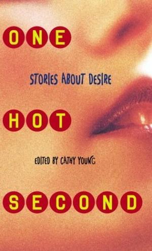 One Hot Second: Stories About Desire by Jennifer Armstrong, Ellen Wittlinger, Jacqueline Woodson, Sarah Dessen, Emma Donoghue, Nancy Garden, Angela Johnson, Victor Martinez, Norma Fox Mazer, Rachel Vail, Rich Wallace