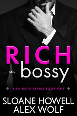 Rich and Bossy by Sloane Howell, Alex Wolf