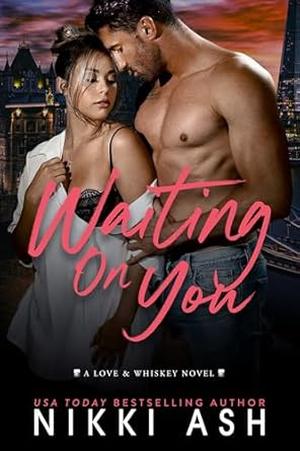 Waiting on You (Love & Whiskey #3)