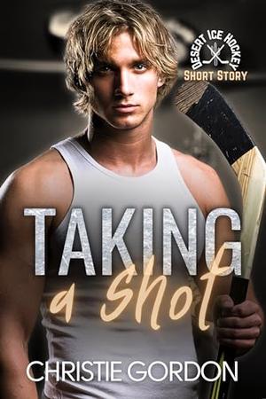 Taking a Shot by Christie Gordon
