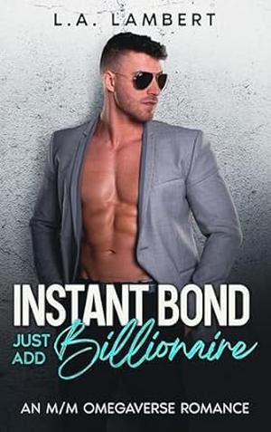 Instant Bond - Just Add Billionaire by L.A. Lambert
