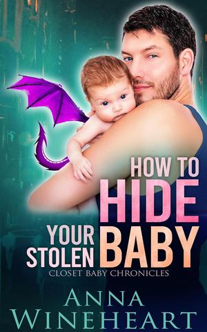 How to Hide Your Stolen Baby (Closet Baby Chronicles #4)