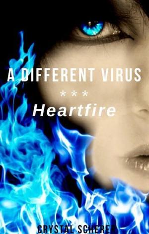 A Different Virus: Heartfire by Crystal Scherer