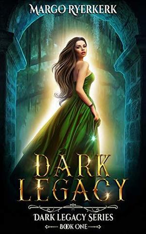 Dark Legacy by Margo Ryerkerk