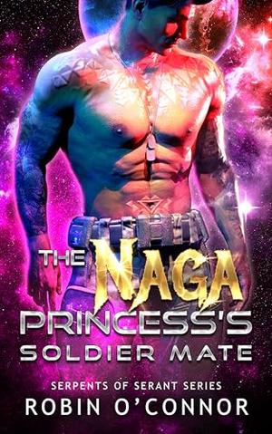 The Naga Princess's Soldier Mate (Serpents of Serant #7)