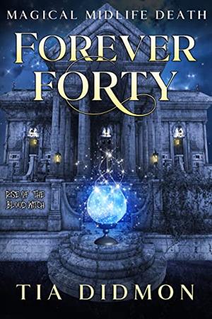Forever Forty (Magical Midlife Death #1)