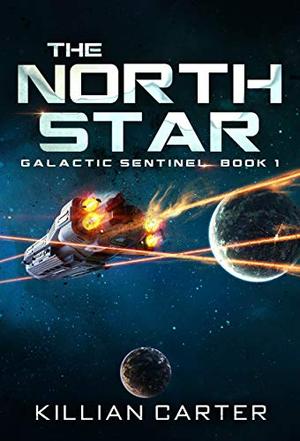 The North Star: Fast-paced Space Opera by Killian Carter