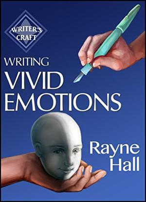 Writing Vivid Emotions: Professional Techniques for Fiction Authors (Writer's Craft #22)