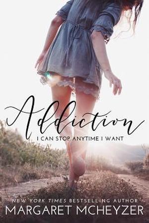 Addiction by Margaret McHeyzer