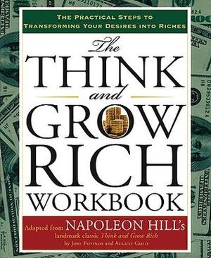 The Think and Grow Rich Workbook: The Practical Steps to Transforming Your Desires into Riches by Napoleon Hill