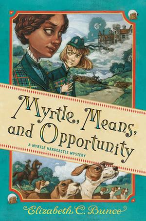 Myrtle, Means, and Opportunity by Elizabeth C. Bunce