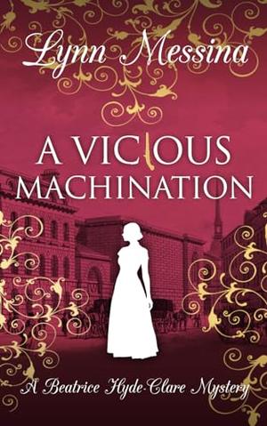 A Vicious Machination: A Regency Cozy (Beatrice Hyde-Clare #12)