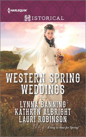 Western Spring Weddings: The City Girl and the Rancher / His Springtime Bride / When a Cowboy Says I Do (Smoke River #2.5)