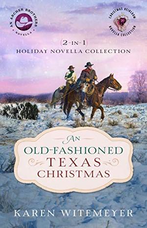 An Old-Fashioned Texas Christmas: 2-in-1 Holiday Novella Collection (Archer Brothers #2.5)