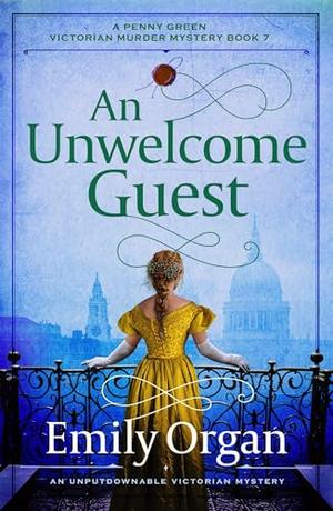 An Unwelcome Guest: An unputdownable Victorian mystery (A Penny Green Victorian Mystery #7)
