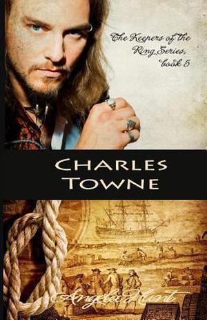 Charles Towne by Angela Elwell Hunt